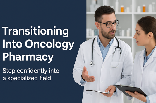 Transitioning Into Oncology Pharmacy
